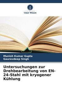 Produktbild: Untersuchungen zur Drehbearbeitung von EN-24-Stahl mit kryogener K&uuml;hlung
