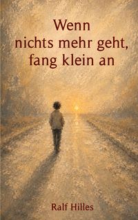 Produktbild: Wenn nichts mehr geht, fang klein an