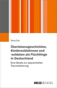 Produktbild: &Uuml;berlebensgeschichten. Kindersoldatinnen und -soldaten als Fl&uuml;chtlinge in Deutschland