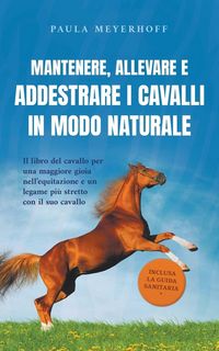 Produktbild: Mantenere, allevare e addestrare i cavalli in modo naturale