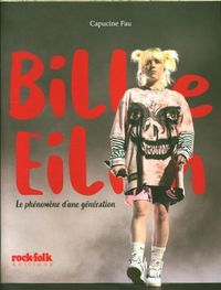 Produktbild: Billie Eilish : le ph&eacute;nom&egrave;ne d'une g&eacute;n&eacute;ration