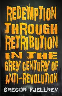 Produktbild: Redemption through Retribution in the Grey Century of Anti-Revolution