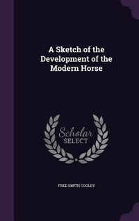 Produktbild: A Sketch of the Development of the Modern Horse