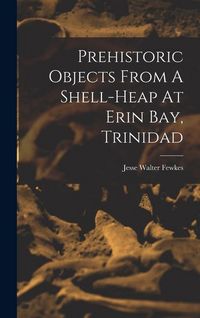 Produktbild: Prehistoric Objects From A Shell-heap At Erin Bay, Trinidad