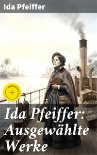 Produktbild: Ida Pfeiffer: Ausgew&auml;hlte Werke