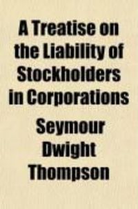 Produktbild: A Treatise on the Liability of Stockholders in Corporations