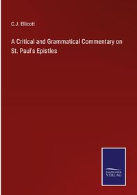 Produktbild: A Critical and Grammatical Commentary on St. Paul's Epistles