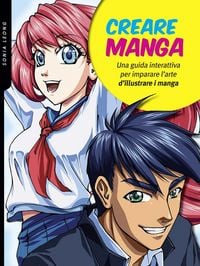 Produktbild: Creare manga. Una guida interattiva per imparare l'arte di illustrare i manga