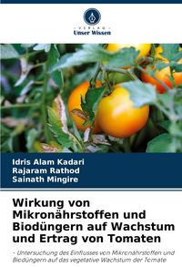 Produktbild: Wirkung von Mikron&auml;hrstoffen und Biod&uuml;ngern auf Wachstum und Ertrag von Tomaten