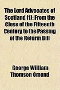 Produktbild: The Lord Advocates of Scotland (1); From the Close of the Fifteenth Century to the Passing of the Reform Bill