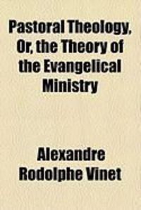 Produktbild: Pastoral Theology, Or, the Theory of the Evangelical Ministry