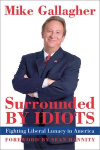 Produktbild: Surrounded by Idiots: Fighting Liberal Lunacy in America