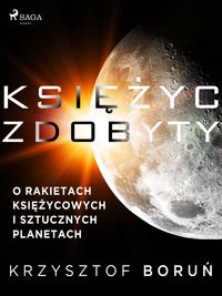 Produktbild: Ksiezyc zdobyty. O rakietach ksiezycowych i sztucznych planetach