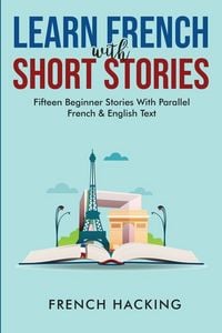 Produktbild: Learn French With Short Stories - Fifteen Beginner Stories With Parallel French And English Text