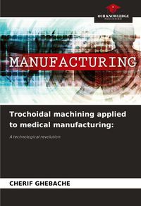 Produktbild: Trochoidal machining applied to medical manufacturing: