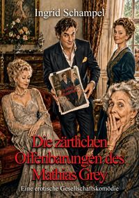 Produktbild: Die z&auml;rtlichen Offenbarungen des Mathias Grey