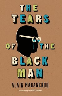 Bild vom Artikel Tears of the Black Man vom Autor Alain Mabanckou