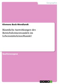 Produktbild: R&auml;umliche Auswirkungen des Betriebsformenwandels im Lebensmitteleinzelhandel