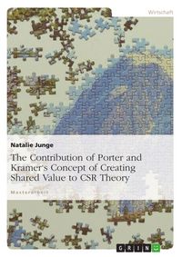 Produktbild: The Contribution of Porter and Kramer's Concept of Creating Shared Value to CSR Theory