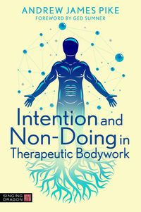 Produktbild: Intention and Non-Doing in Therapeutic Bodywork
