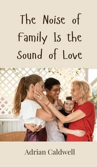 Produktbild: The Noise of Family Is the Sound of Love