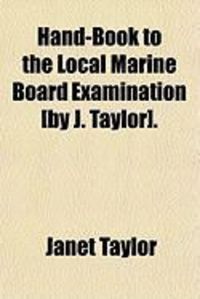 Produktbild: Hand-Book to the Local Marine Board Examination [By J. Taylohand-Book to the Local Marine Board Examination [By J. Taylor]. R].
