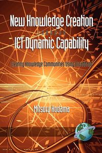 Produktbild: New Knowledge Creation Through ICT Dynamic Capability Creating Knowledge Communities Using Broadband