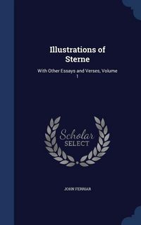 Produktbild: Illustrations of Sterne: With Other Essays and Verses, Volume 1