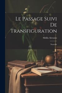 Produktbild: Le Passage suivi de Transfiguration: Nouvelle