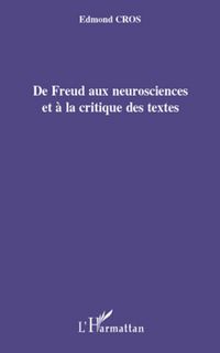 Produktbild: De Freud aux neurosciences et &agrave; la critique des textes