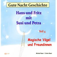 Produktbild: Gute-Nacht-Geschichte: Hans und Fritz mit Susi und Petra - Magische V&ouml;gel und Freundinnen