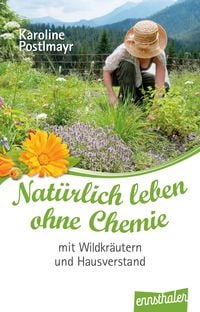 Produktbild: Nat&uuml;rlich leben ohne Chemie mit Wildkr&auml;utern und Hausverstand