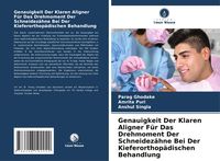 Produktbild: Genauigkeit Der Klaren Aligner F&uuml;r Das Drehmoment Der Schneidez&auml;hne Bei Der Kieferorthop&auml;dischen Behandlung