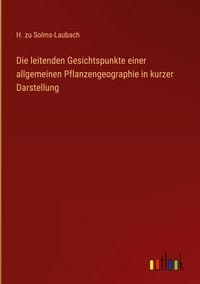 Produktbild: Die leitenden Gesichtspunkte einer allgemeinen Pflanzengeographie in kurzer Darstellung