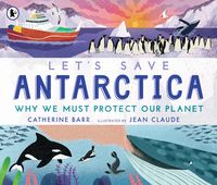 Bild vom Artikel Let's Save Antarctica: Why we must protect our planet vom Autor Catherine Barr