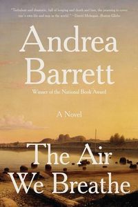 Bild vom Artikel The Air We Breathe vom Autor Andrea Barrett