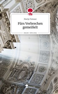 Produktbild: F&uuml;rs Verbrechen gemei&szlig;elt. Life is a Story - story.one