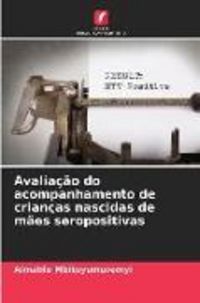 Produktbild: Avalia&ccedil;&atilde;o do acompanhamento de crian&ccedil;as nascidas de m&atilde;es seropositivas