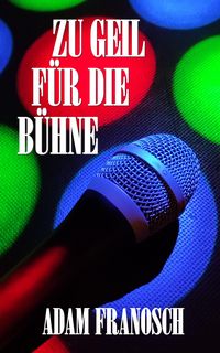 Produktbild: Zu geil f&uuml;r die B&uuml;hne