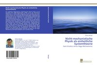 Produktbild: Nicht-mechanistische Physik als einheitliche Systemtheorie