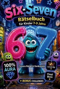 Produktbild: 67 Six-Seven R&auml;tselbuch f&uuml;r Kinder (7&ndash;9): Clevere R&auml;tsel & Denkspiele & 100% Aura