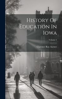 Produktbild: History Of Education In Iowa; Volume 1