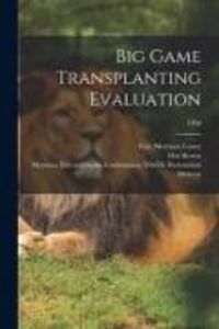 Produktbild: Big Game Transplanting Evaluation; 1950