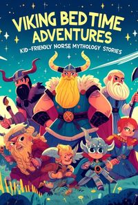 Produktbild: Viking Bedtime Adventures: Kid-Friendly Norse Mythology Stories - Fun and Educational Bedtime Tales for Children