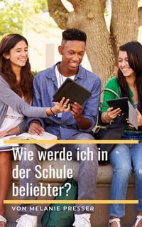 Produktbild: Wie werde ich in der Schule beliebter?