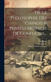 Bild vom Artikel De La Philosophie Des Chinois & Pensées Morales De Confucius... vom Autor Pierre-Charles Lévesque