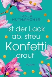 Produktbild: Ist der Lack ab, streu Konfetti drauf