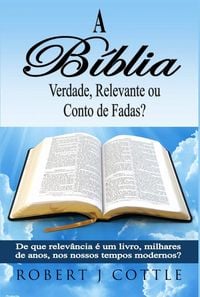 Produktbild: A B&iacute;blia Verdade, Relevante ou Conto de Fadas?