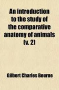 Produktbild: An Introduction to the Study of the Comparative Anatomy of Animals (Volume 2)