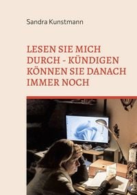 Produktbild: Lesen sie mich durch - k&uuml;ndigen k&ouml;nnen sie danach immer noch